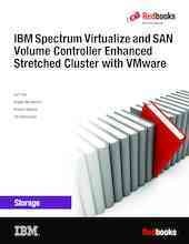 IBM Spectrum Virtualize and SAN Volume Controller Enhanced Stretched Cluster with VMware / Jon Tate. Angelo Bernasconi. Antonio Rainero. Ole Rasmussen.