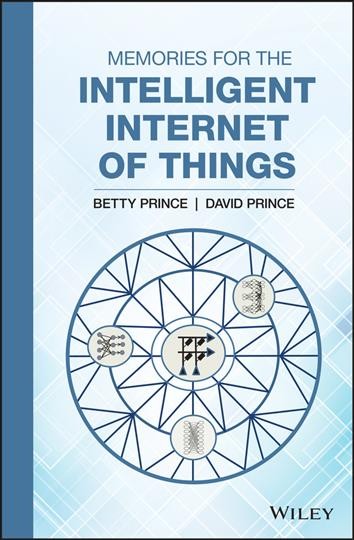 Memories for the intelligent internet of things / Betty Prince and David Prince.