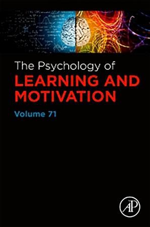 The psychology of learning and motivation. Volume 71 / edited by Kara D. Federmeier.