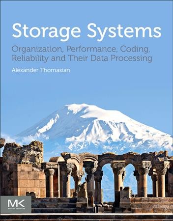 Storage systems : organization, performance, coding, reliability, and their data processing / Alexander Thomasian.