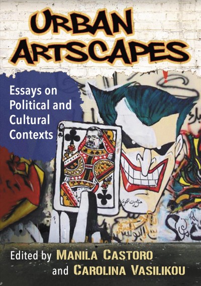 Urban artscapes : essays on political and cultural contexts / edited by Manila Castoro and Carolina Vasilikou.