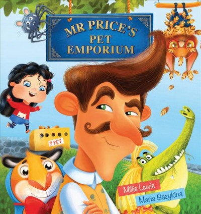 Mr Price's pet emporium / written by Millie Lewis ; illustrated by Maria Bazykina.
