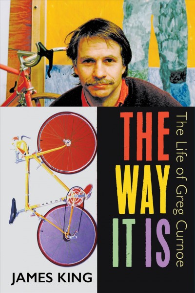 The way it is : the life of Greg Curnoe / James King.