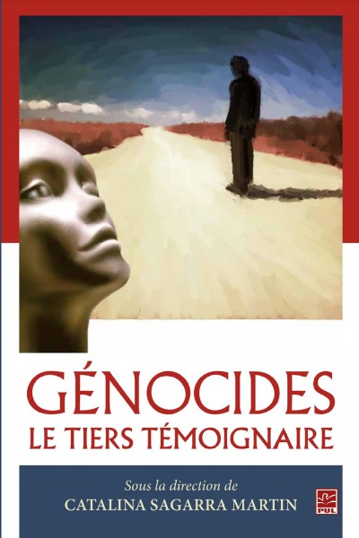 Génocides : le tiers témoignaire / sous la direction de Catalina Sagarra-Martin.