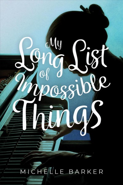 My long list of impossible things / Michelle Barker.