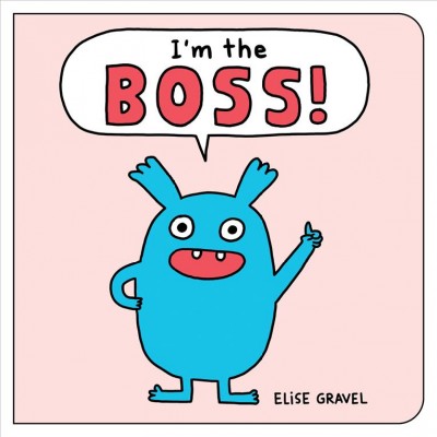 I'm the boss! [electronic resource]. Elise Gravel.