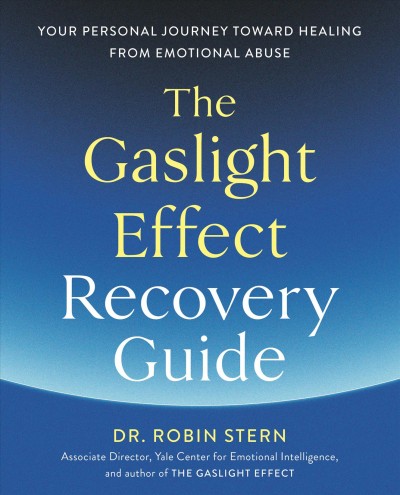 The gaslight effect recovery guide /  Robin Stern.