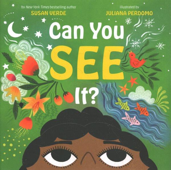 Can you see it? / by Susan Verde ; illustrated by Juliana Perdomo.