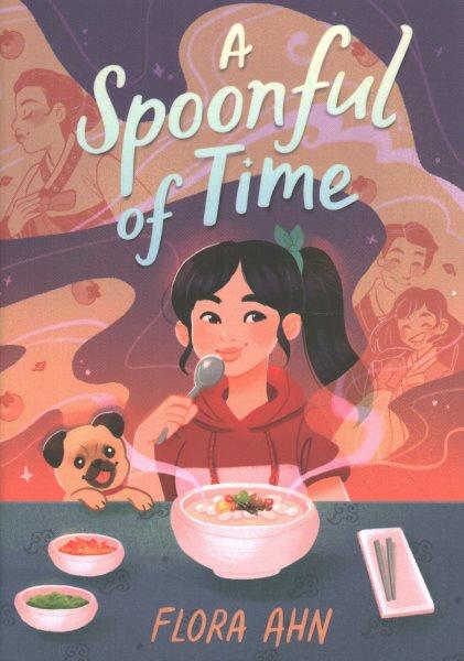 A spoonful of time / Flora Ahn ; illustrated by Jenny Park.