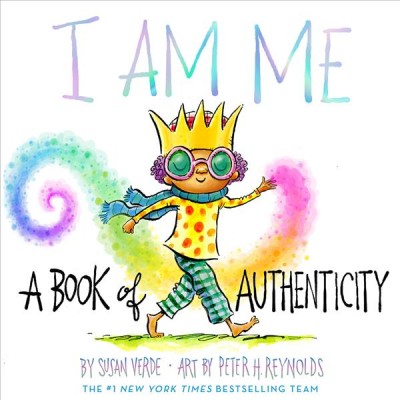 I am me : a book of authenticity / by Susan Verde ; art by Peter H. Reynolds.