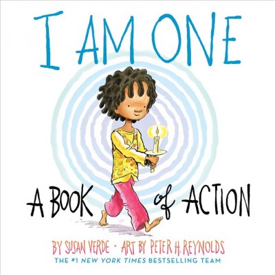 I am one : a book of action / by Susan Verde ; art by Peter H. Reynolds.