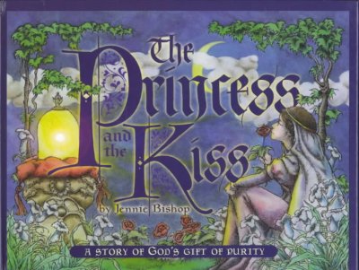 The princess and the kiss : [a story of God's gift of purity] / by Jennie Bishop ; illustrated by Preston McDaniels.