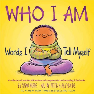 Who I am : words I tell myself / by Susan Verde ; art by Peter H. Reynolds.