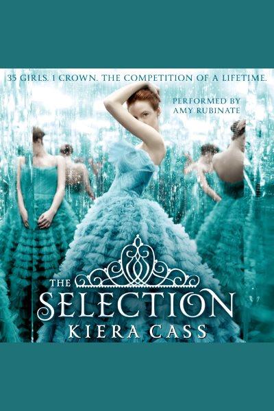 The Selection [electronic resource] / Kiera Cass.
