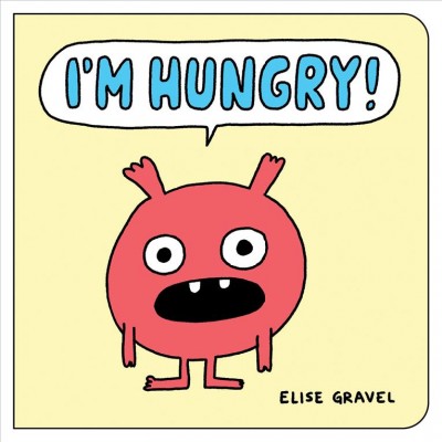 I'm hungry! / Elise Gravel.