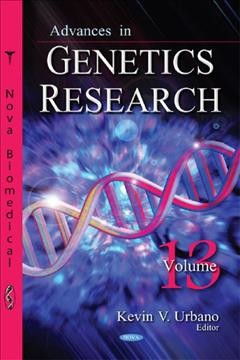 Advances in genetics research. Volume 13 / Kevin V. Urbano, editor.