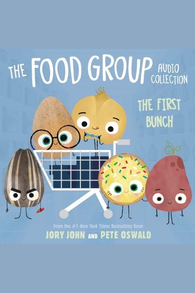The food group audio collection : the first bunch [electronic resource] / Jory John.