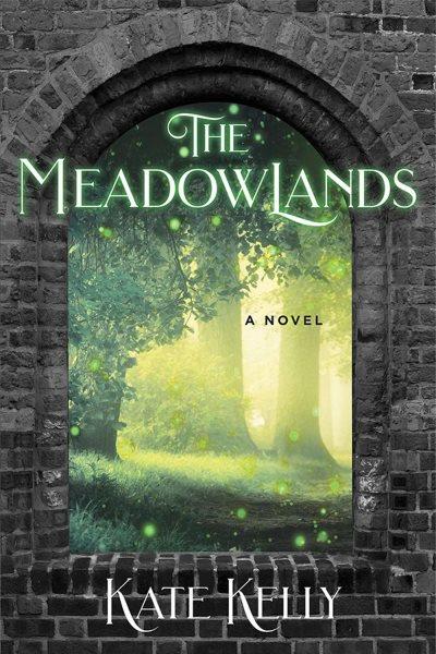The Meadowlands : a novel / Kate Kelly.