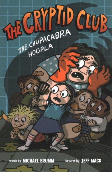 The Chupacabra Hoopla / words by Michael Brumm ; pictures by Jeff Mack.