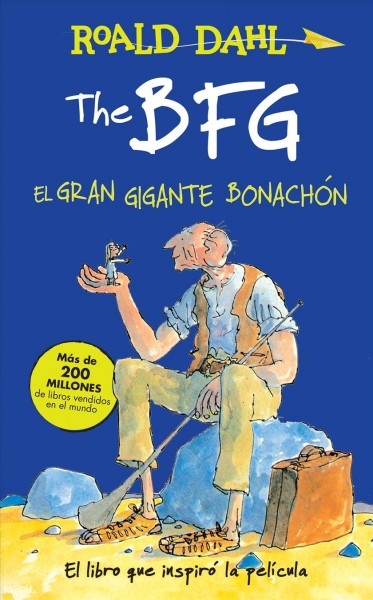 The BFG = El gran gigante bonachón / Roald Dahl ; illustraciones de Quentin Blake ; traducción de Pedro Barbadillo.