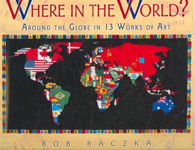 Where in the world? : around the globe in 13 works of art / Bob Raczka.