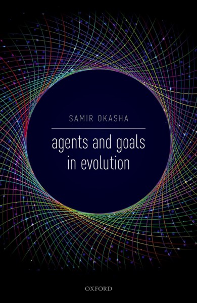 Agents and goals in evolution / Samir Okasha.