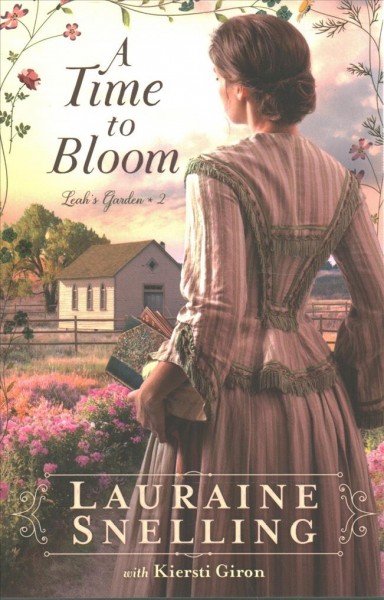 A time to bloom / Lauraine Snelling ; with Kiersti Giron.