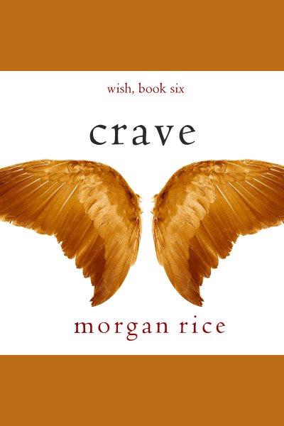 Crave. Wish [electronic resource] / Morgan Rice.