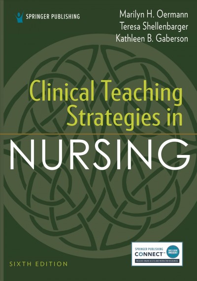 Clinical teaching strategies in nursing / Marilyn H. Oermann, Teresa Shellenbarger,Kathleen B. Gaberson.