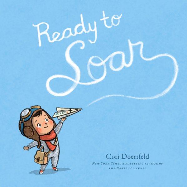 Ready to soar / by Cori Doerrfeld.