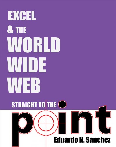 Excel and the World Wide Web Straight to the Point [electronic resource].