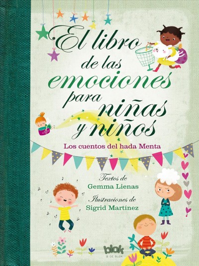 El libro de las emociones para niñas y niños / textos de Gemma Lienas;ilustraciones de Sigrid Martínez.