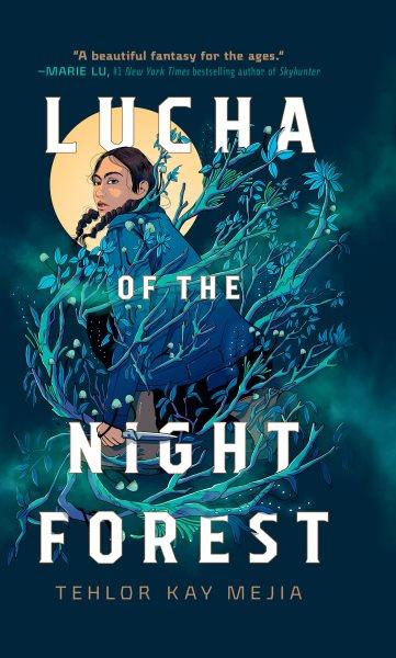 Lucha of the night forest / Tehlor Kay Mejia.