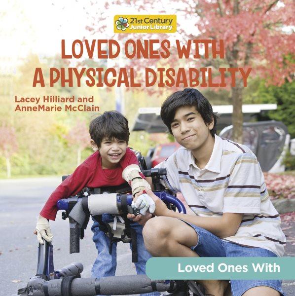 Loved ones with a physical disability written by AnneMarie McClain and Lacey Hillard