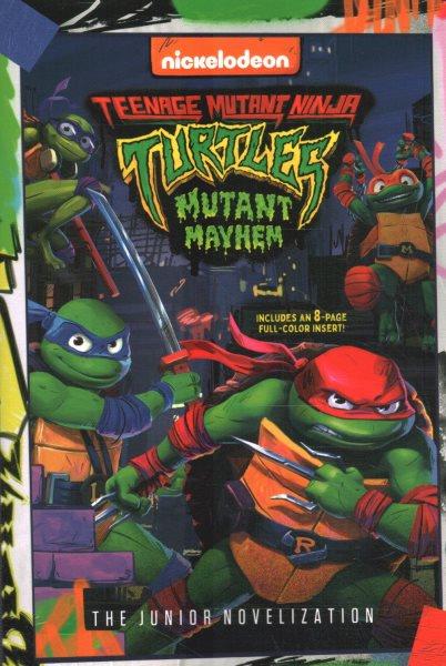 Teenage Mutant Ninja Turtles: Mutant mayhem : the junior novelization.
