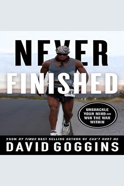 Never Finished [electronic resource] / David Goggins.
