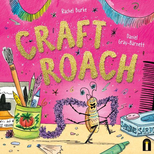Craft roach / Rachel Burke ; Daniel Gray-Barnett.