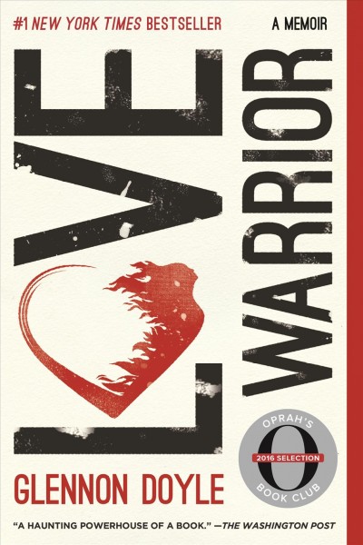 Love warrior : a memoir / Glennon Doyle.