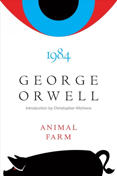 Animal farm ; 1984 / George Orwell ; introduction by Christopher Hitchens.