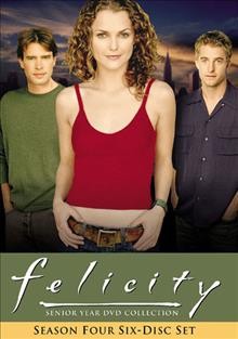 Felicity, senior year DVD collection. Season four [videorecording] / Imagine Television ; Touchstone Television ; writer Julie Blumberg ... [et al.] ; directed by Craig Zisk ... [et al.].