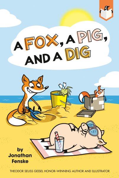 FOX, A PIG, AND A DIG.