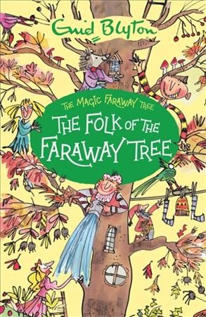 Magic Faraway Tree: the Folk of the Faraway Tree : Book 3.
