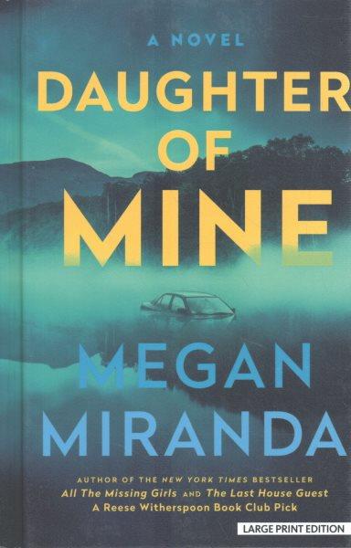 Daughter of Mine : A Novel.