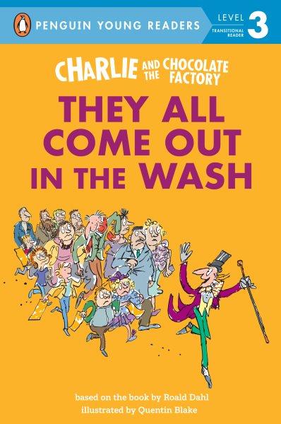 Charlie and the Chocolate Factory : They All Come Out in the Wash.