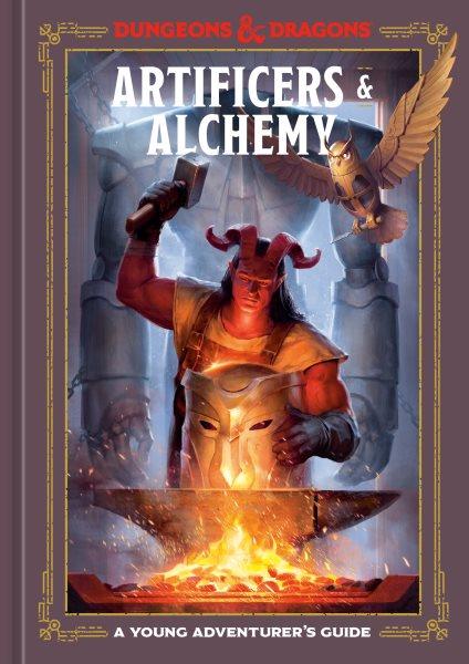 Artificers & alchemy : a young adventurer's guide / written by Jim Zub and Stacy King, with Andrew Wheeler.