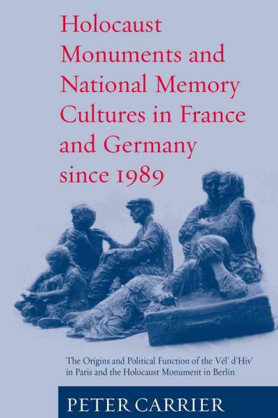 Holocaust monuments and national memory;france and germany since 1989.