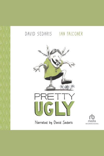 Pretty ugly / David Sedaris.