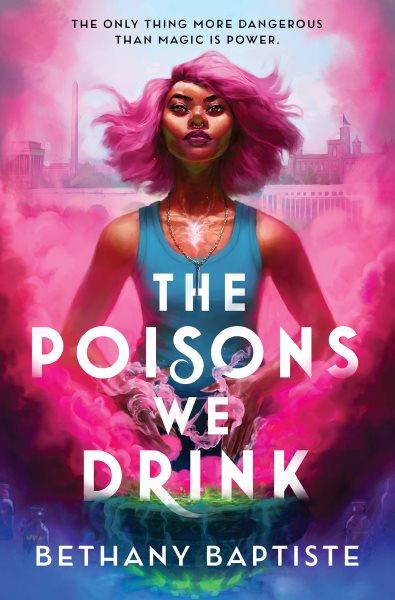 The Poisons We Drink [electronic resource] / Bethany Baptiste.