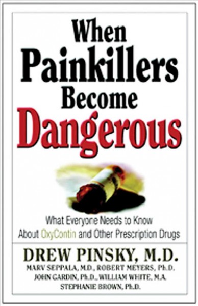 When painkillers become dangerous : What everyone needs to know about Oxycontin and other prescription drugs.