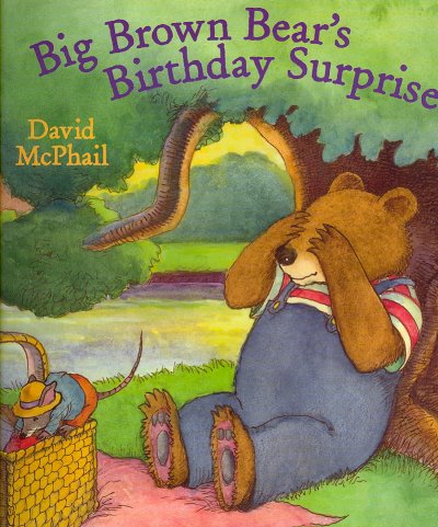 Big Brown Bear's birthday surprise / David McPhail.